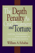 The Death Penalty as Cruel Treatment and Torture: An Essay on the Organization of Experience