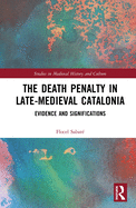 The Death Penalty in Late-Medieval Catalonia: Evidence and Significations