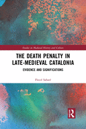 The Death Penalty in Late-Medieval Catalonia: Evidence and Significations