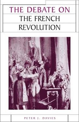 The Debate on the French Revolution - Davies, Peter