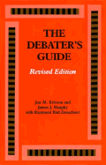 The Debater's Guide, Revised Edition - Ericson, Jon M, and Murphy, James J, and Zeuschner, Raymond Bud