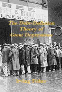The Debt-Deflation Theory of Great Depressions