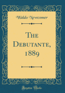 The Debutante, 1889 (Classic Reprint)