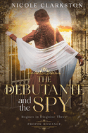 The Debutante and the Spy: A Sweet Regency Romance