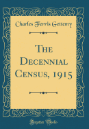 The Decennial Census, 1915 (Classic Reprint)