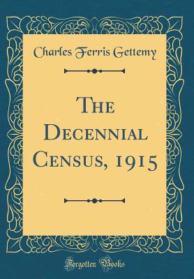 The Decennial Census, 1915 (Classic Reprint) - Gettemy, Charles Ferris