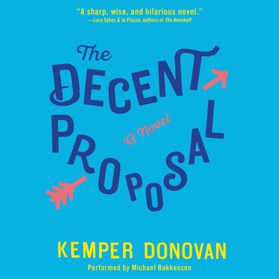 The Decent Proposal - Donovan, Kemper, and Bakkensen, Michael (Read by)