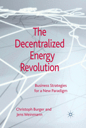 The Decentralized Energy Revolution: Business Strategies for a New Paradigm