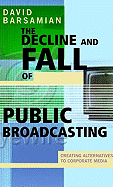 The Decline and Fall of Public Broadcasting: Creating Alternative Media