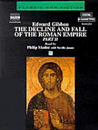 The Decline and Fall of the Roman Empire, Part II - Gibbon, Edward, and Madoc, Philip (Read by), and Jason, Neville (Read by)