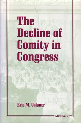 The Decline of Comity in Congress - Uslaner, Eric M, Professor