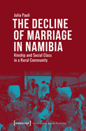 The Decline of Marriage in Namibia: Kinship and Social Class in a Rural Community