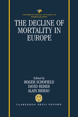 The Decline of Mortality in Europe - Schofield, R (Editor), and Reher, D (Editor), and Bideau, A (Editor)