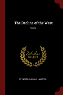 The Decline of the West; Volume I