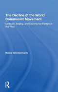 The Decline Of The World Communist Movement: Moscow, Beijing, And Communist Parties In The West