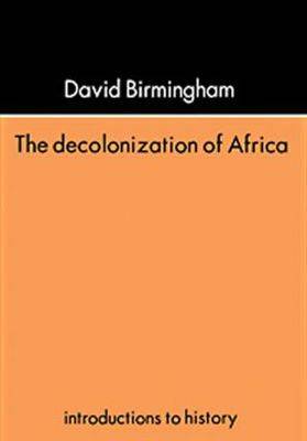 The Decolonization Of Africa - Birmingham, David, Professor