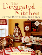The Decorated Kitchen: Creative Projects from Leslie Beck