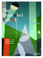 The Decorated School: Essays on Visual Culture of Schooling