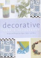 The Decorative Crafts Sourcebook: Recipes and Projects for Paper, Fabric and More - Hall, Mary Ann, and Salamony, Sandra, and Wrobel, Jessica