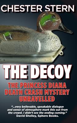 The Decoy: The Princess Diana Death Crash Mystery Unravelled - Stern, Chester