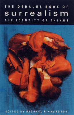 The Dedalus Book of Surrealism: The Identity of Things - Richardson, Michael