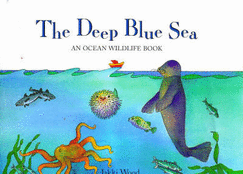 The Deep Blue Sea: Ocean Wildlife Book