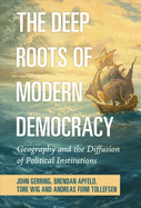 The Deep Roots of Modern Democracy: Geography and the Diffusion of Political Institutions