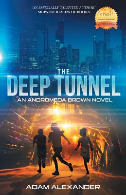 The Deep Tunnel: An Andromeda Brown Novel - Alexander, Adam