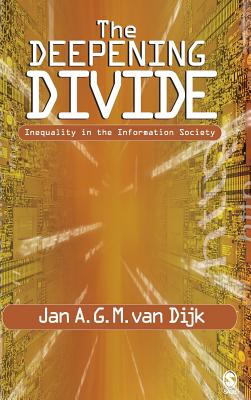 The Deepening Divide: Inequality in the Information Society - Jan a G M, Van Dijk