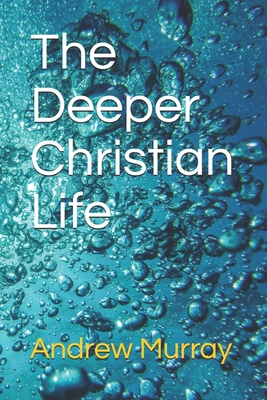 The Deeper Christian Life - Murray, Andrew