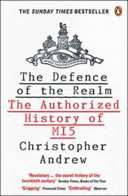 The Defence of the Realm: The Authorized History of M15 - Andrew, Christopher