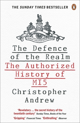 The Defence of the Realm: The Authorized History of MI5 - Andrew, Christopher