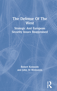 The Defense of the West: Strategic and European Security Issues Reappraised