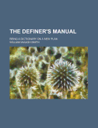 The Definer's Manual; Being a Dictionary on a New Plan
