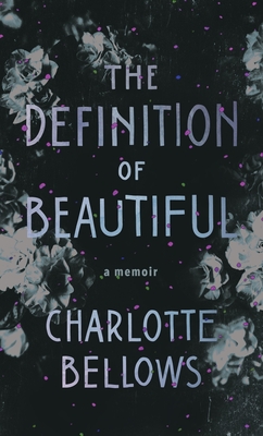 The Definition of Beautiful: A Memoir - Bellows, Charlotte