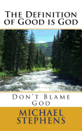 The Definition of Good Is God: Don't Blame God