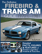 The Definitive Firebird and Trans Am Guide: 1970-1/2 - 1981