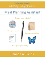 The Definitive Guide to Lasting Weight Loss: Meal Planning Assistant