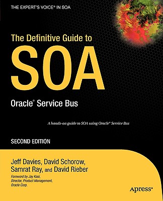 The Definitive Guide to Soa: Oracle Service Bus - Schorow, David, and Davies, Jeff, and Ray, Samrat
