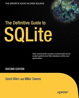 The Definitive Guide to SQLite - Allen, Grant, and Owens, Mike