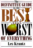 The Definitive Guide to the Best and Worst of Everything