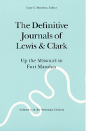 The Definitive Journals of Lewis and Clark, Vol 3: Up the Missouri to Fort Mandan