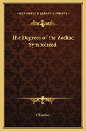 The Degrees of the Zodiac Symbolized