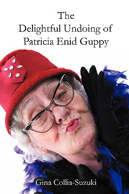 The Delightful Undoing of Patricia Enid Guppy - Collia-Suzuki, Gina