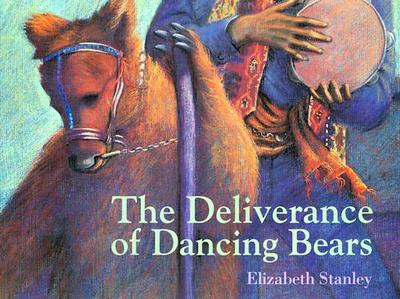 The Deliverance of Dancing Bears - Stanley, Elizabeth, Professor