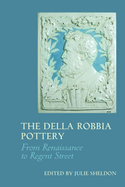 The Della Robbia Pottery: From Renaissance to Regent Street