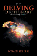 The Delving Dictionary: Abcs of Reality-Volume Ii