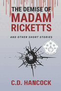 The Demise of Madam Ricketts and Other Short Stories