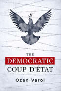 The Democratic Coup D'Etat