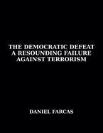 The Democratic Defeat a Resounding Failure zAgainst Terrorism